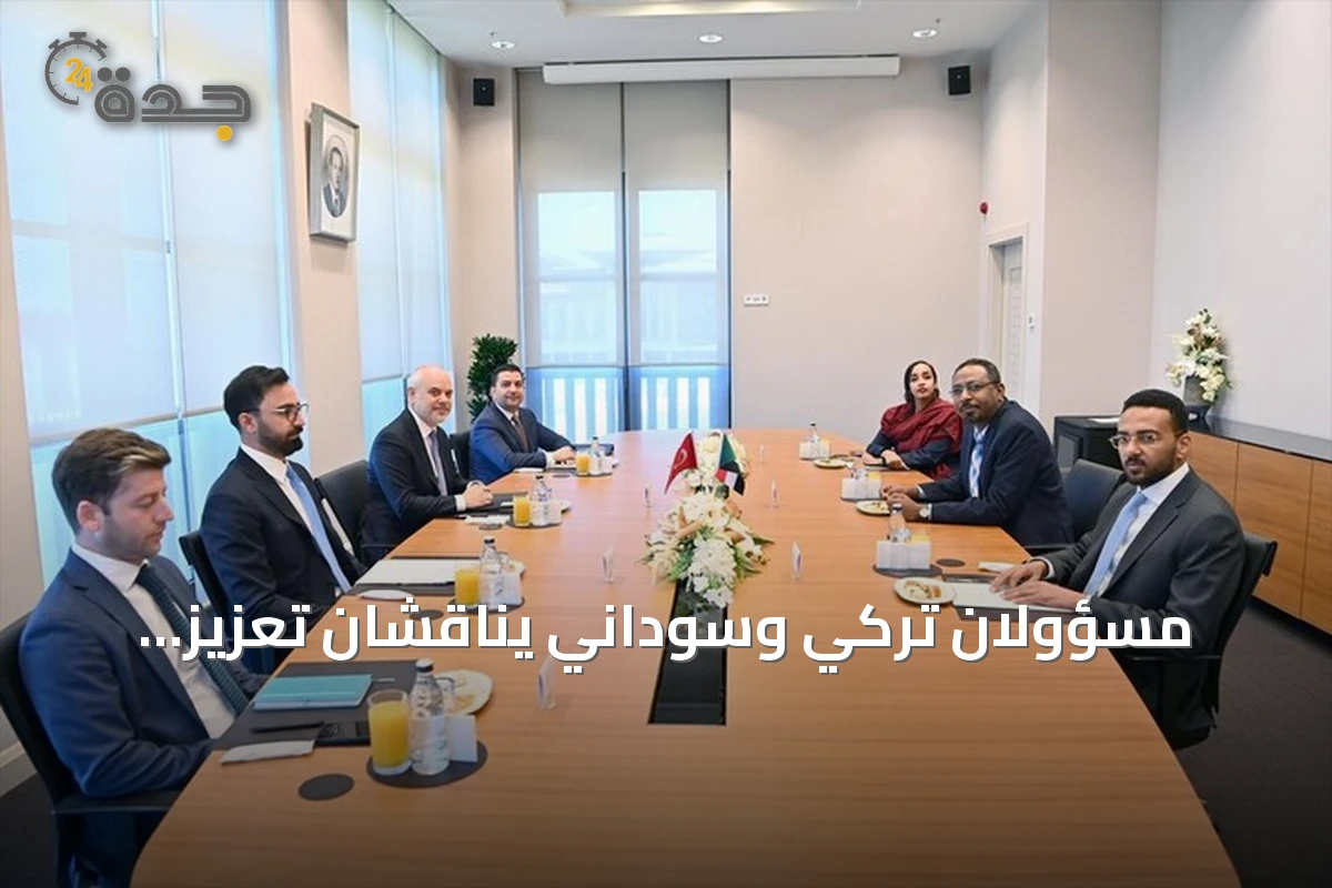 مسؤولان تركي وسوداني يناقشان تعزيز العلاقات والقضايا الإقليمية والدولية